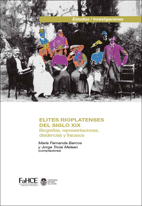 Cubierta para Elites rioplatenses del siglo XIX: Biografías, representaciones, disidencias y fracasos