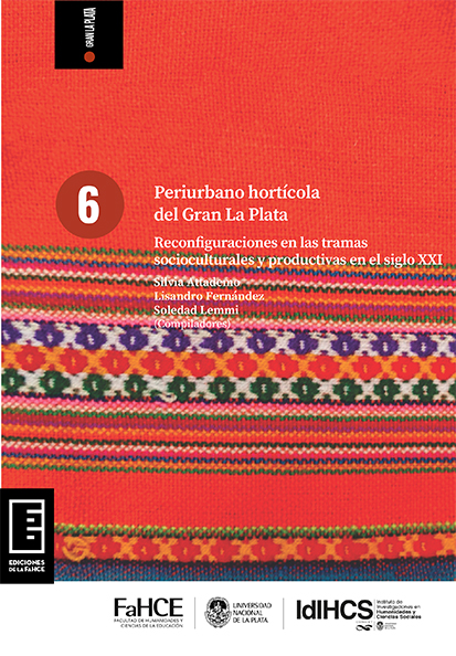 Cubierta para Periurbano hortícola del Gran La Plata: Reconfiguraciones en las tramas socioculturales y productivas en el siglo XXI