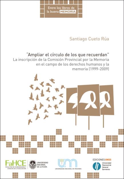 Cubierta para Ampliar el círculo de los que recuerdan: La inscripción de la Comisión Provincial por la Memoria en el campo de los derechos humanos y la memoria (1999-2009)