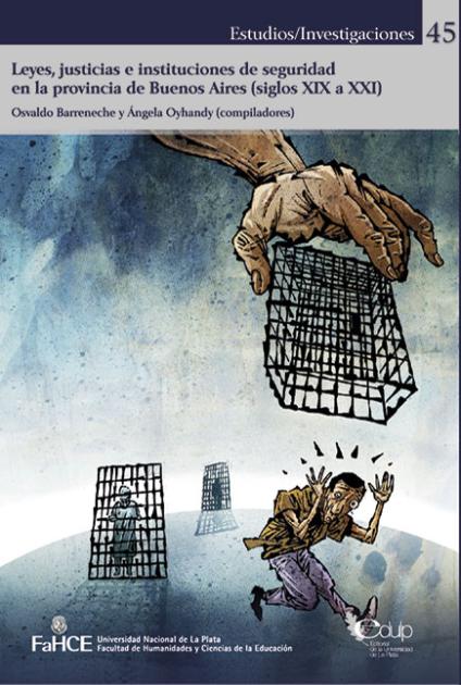 Cubierta para Leyes, justicias e instituciones de seguridad en la provincia de Buenos Aires (siglos XIX a XXI)