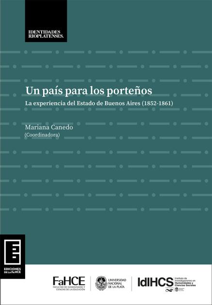 Cubierta para Un país para los porteños: La experiencia del Estado de Buenos Aires (1852-1861)