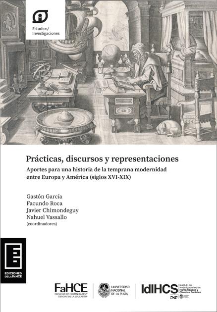 Cubierta para Prácticas, discursos y representaciones: Aportes para una historia de la temprana modernidad entre Europa y América (siglos XVI-XIX)